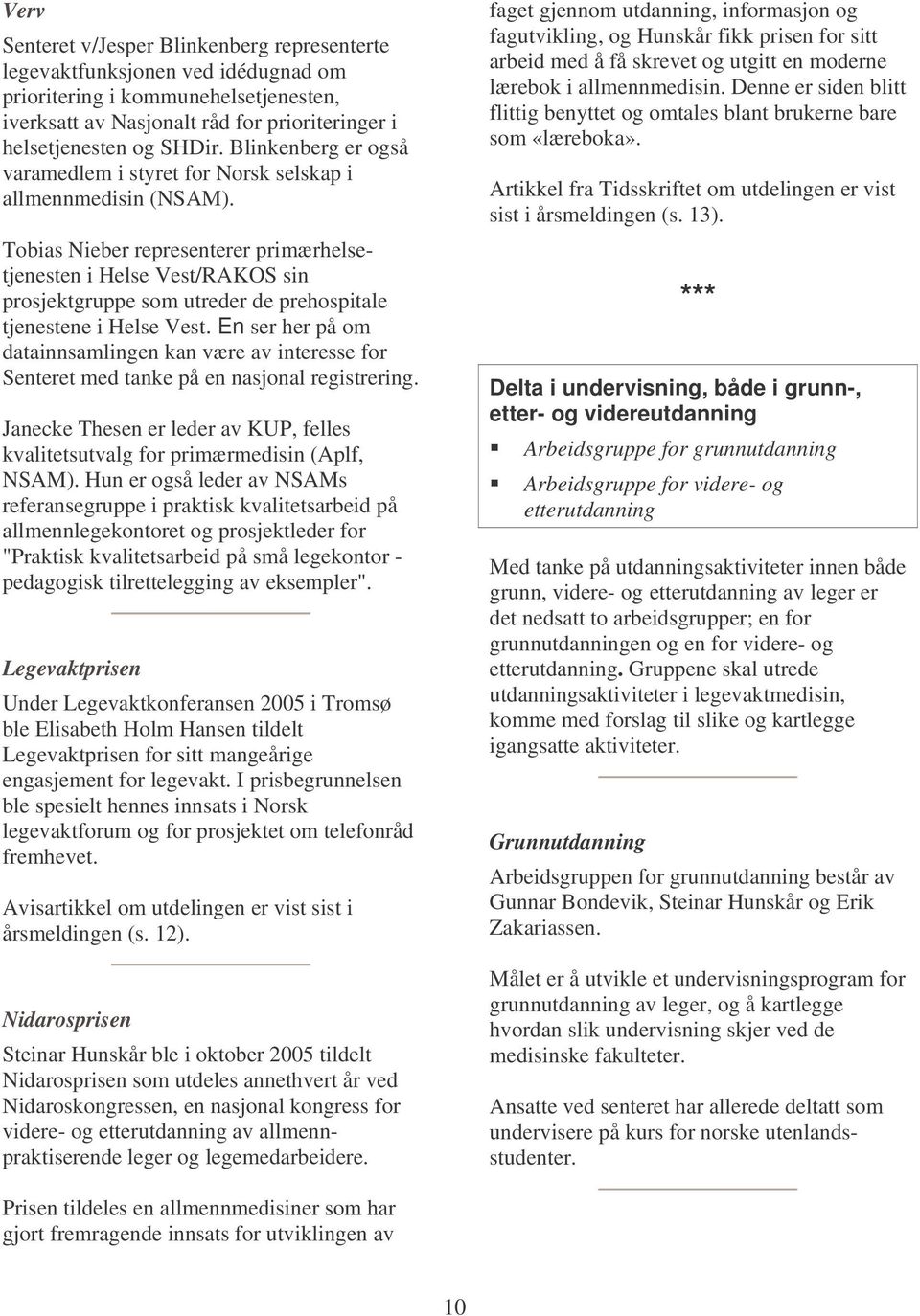 Tobias Nieber representerer primærhelsetjenesten i Helse Vest/RAKOS sin prosjektgruppe som utreder de prehospitale tjenestene i Helse Vest.