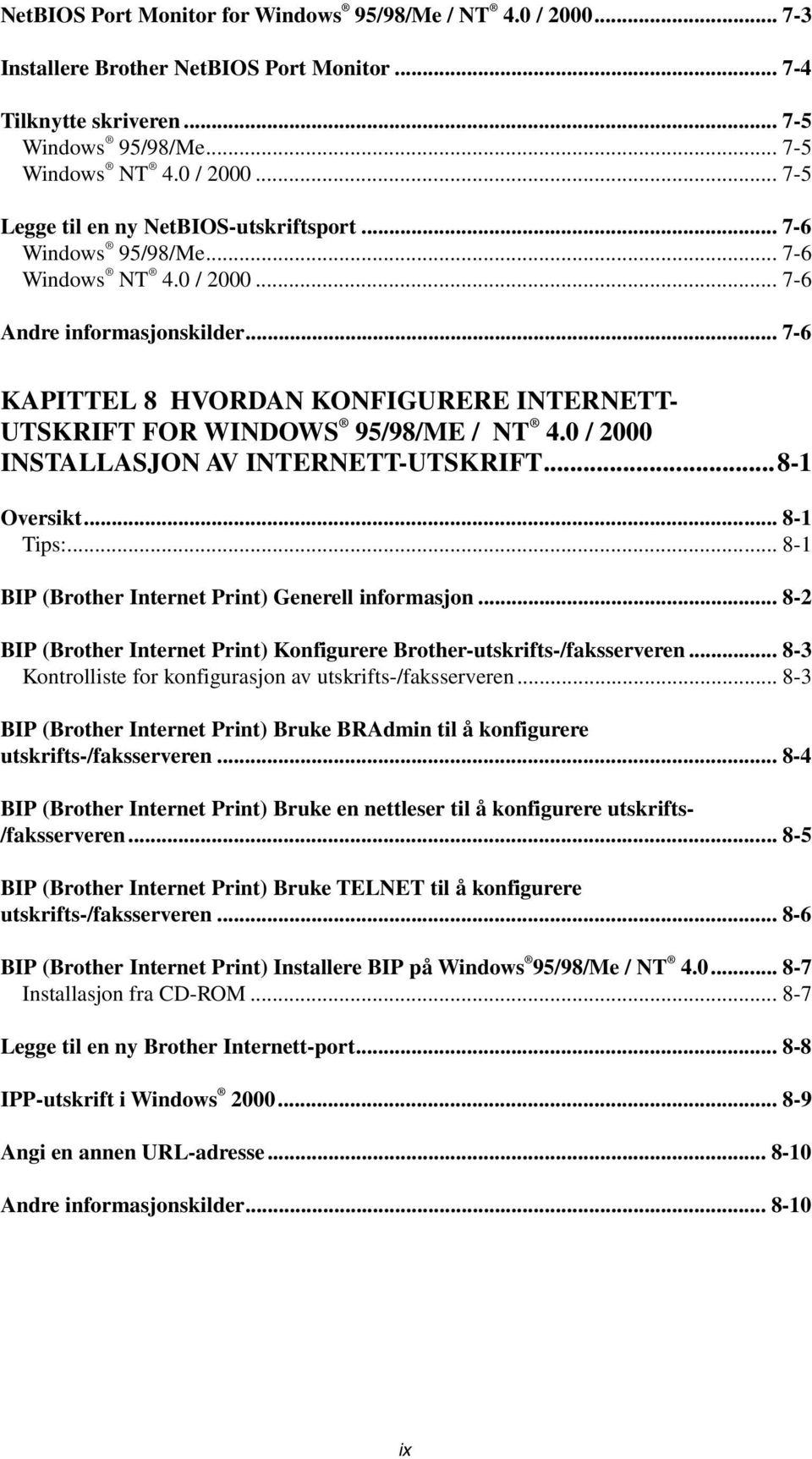 0 / 2000 INSTALLASJON AV INTERNETT-UTSKRIFT...8-1 Oversikt... 8-1 Tips:... 8-1 BIP (Brother Internet Print) Generell informasjon.