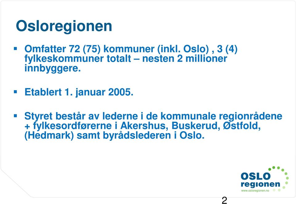 Etablert 1. januar 2005.