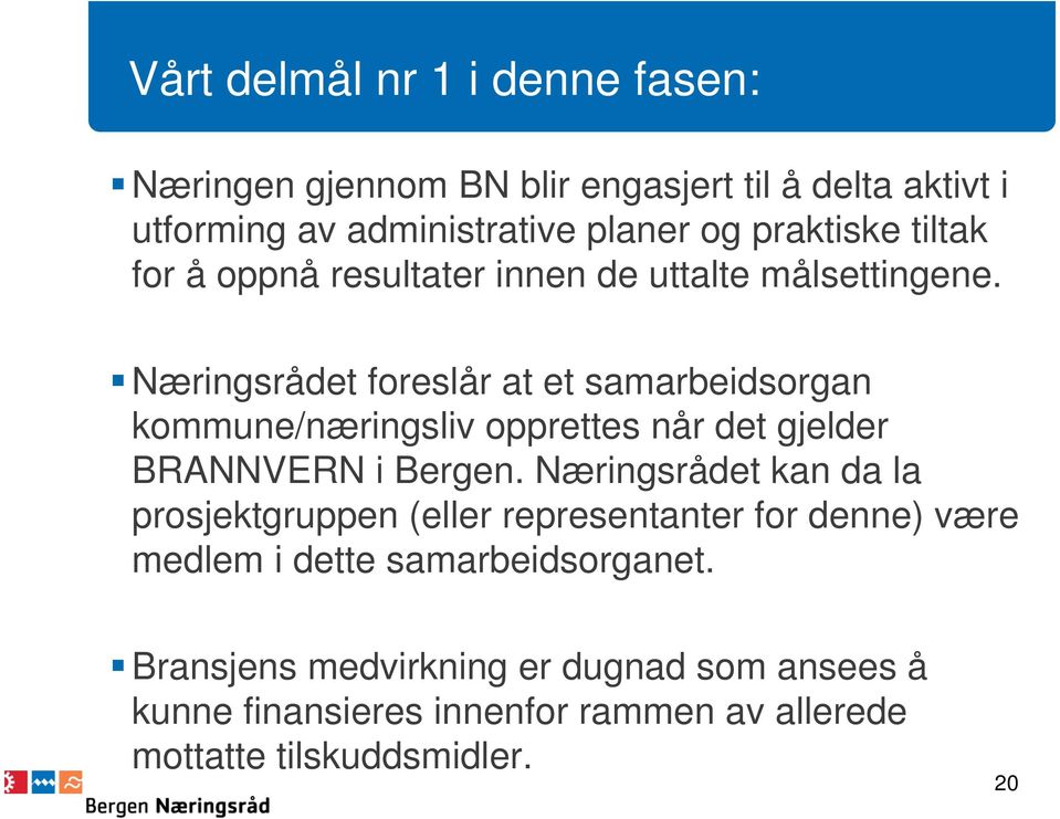 Næringsrådet foreslår at et samarbeidsorgan kommune/næringsliv opprettes når det gjelder BRANNVERN i Bergen.