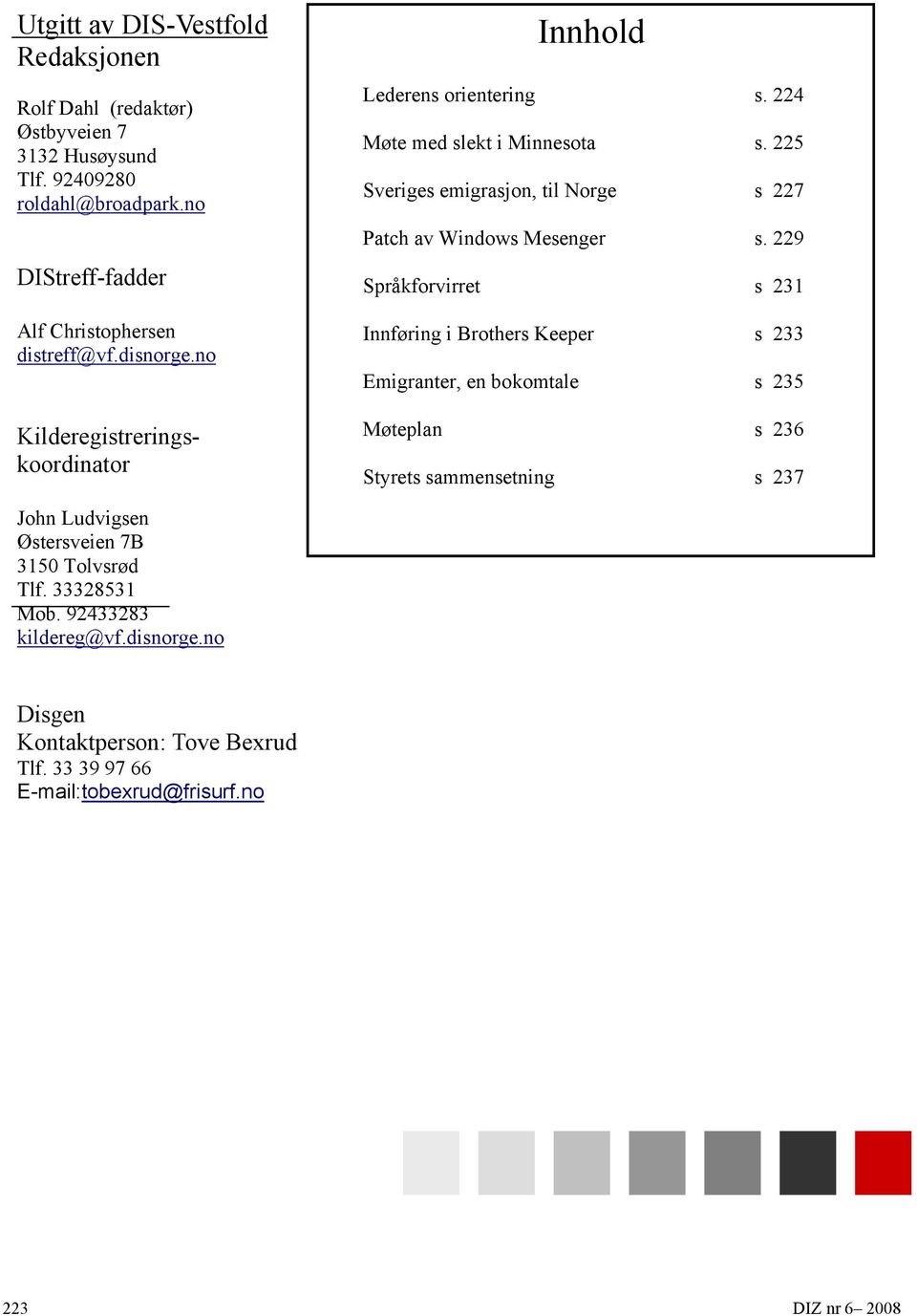 225 Sveriges emigrasjon, til Norge s 227 Patch av Windows Mesenger s.