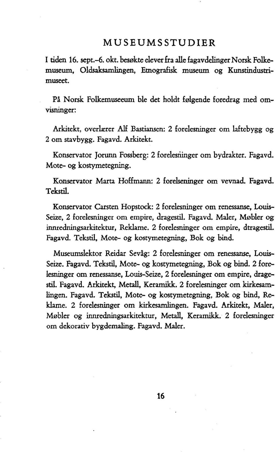 Konservator Marta Hoffmann: 2 forelseninger om vevnad. Fagavd. Tekstil.