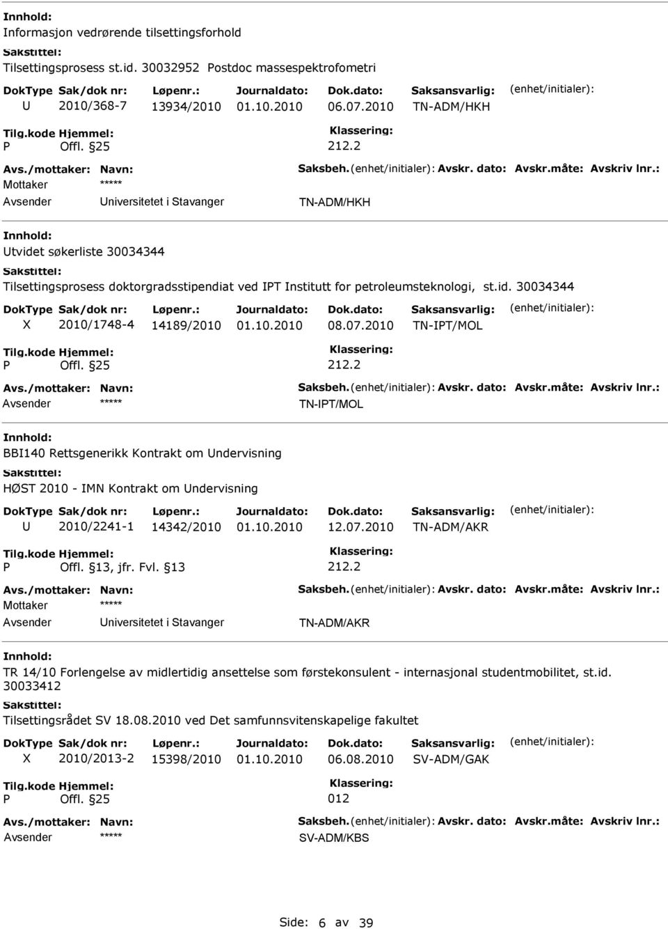 2010 TN-T/MOL 212.2 TN-T/MOL BB140 Rettsgenerikk Kontrakt om ndervisning HØT 2010 - MN Kontrakt om ndervisning 2010/2241-1 14342/2010 12.07.2010 TN-ADM/AKR 212.