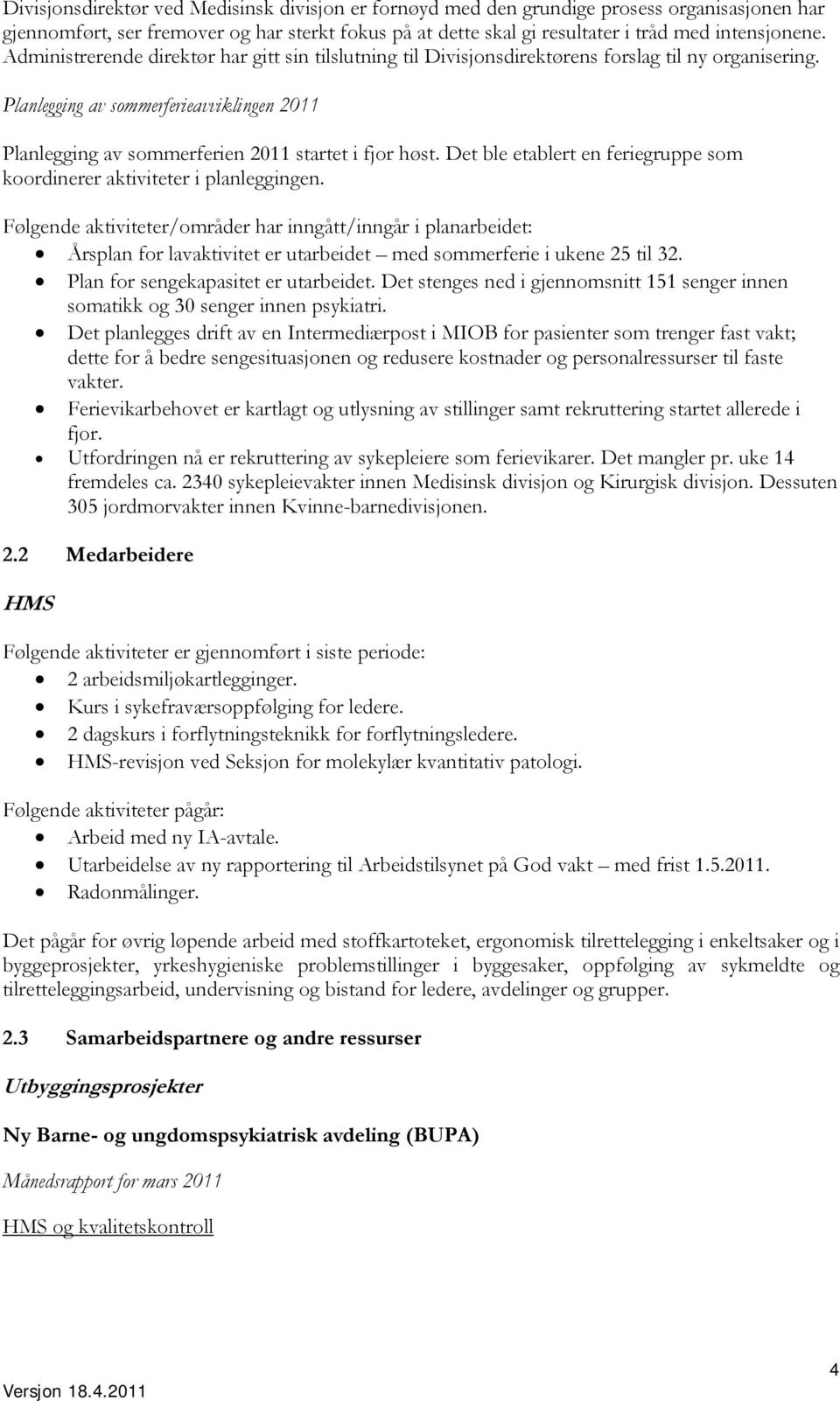 Det ble etablert en feriegruppe som koordinerer aktiviteter i planleggingen.