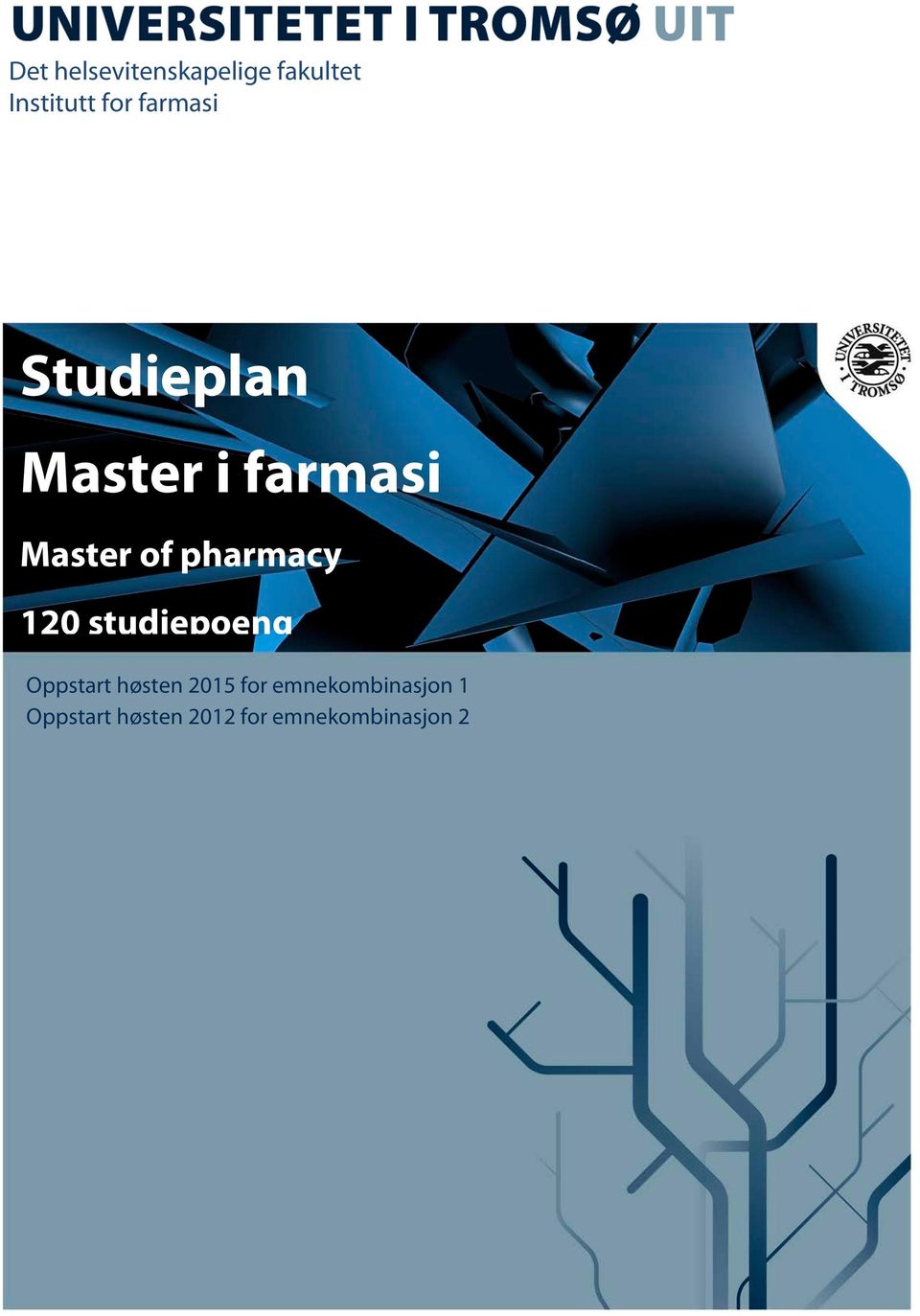 pharmacy 120 studiepoeng Oppstart høsten 2015 for