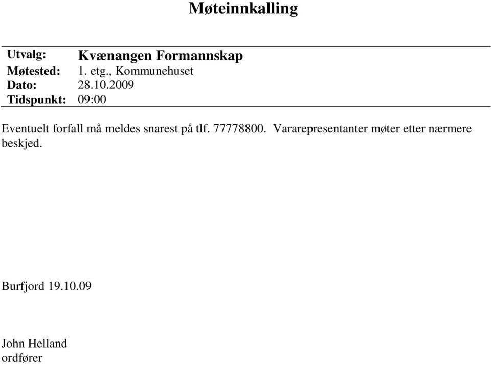 2009 Tidspunkt: 09:00 Eventuelt forfall må meldes snarest på