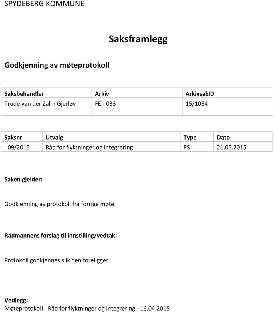 2015 Saken gjelder: Godkjenning av protokoll fra forrige møte.