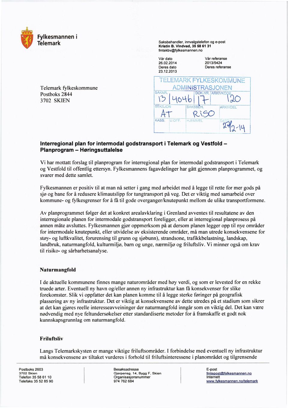 kr IlÃCD mæ i filwx lnterregional plan for intermodal godstransport i Telemark og Vestfold Planprogram - Høringsuttalelse Vi har mottattforslagtil planprogramfor interregionalplan for