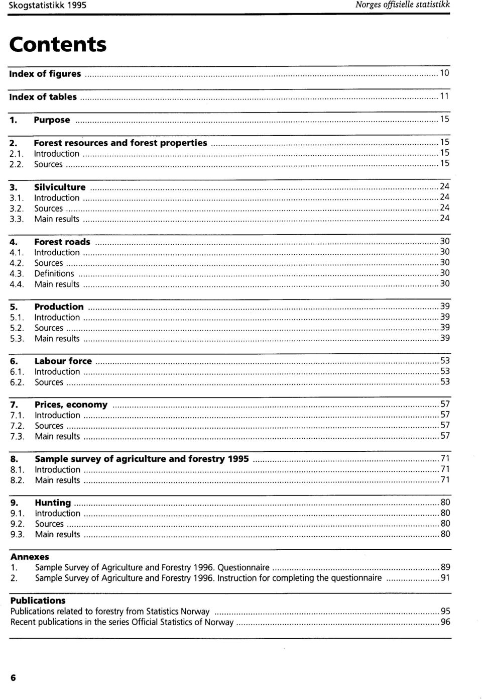 2. Sources 39 5.3. Main results 39 6. Labour force 53 6.1. Introduction 53 6.2. Sources 53 7. Prices, economy 57 7.1. Introduction 57 7.2. Sources 57 7.3. Main results 57 8.