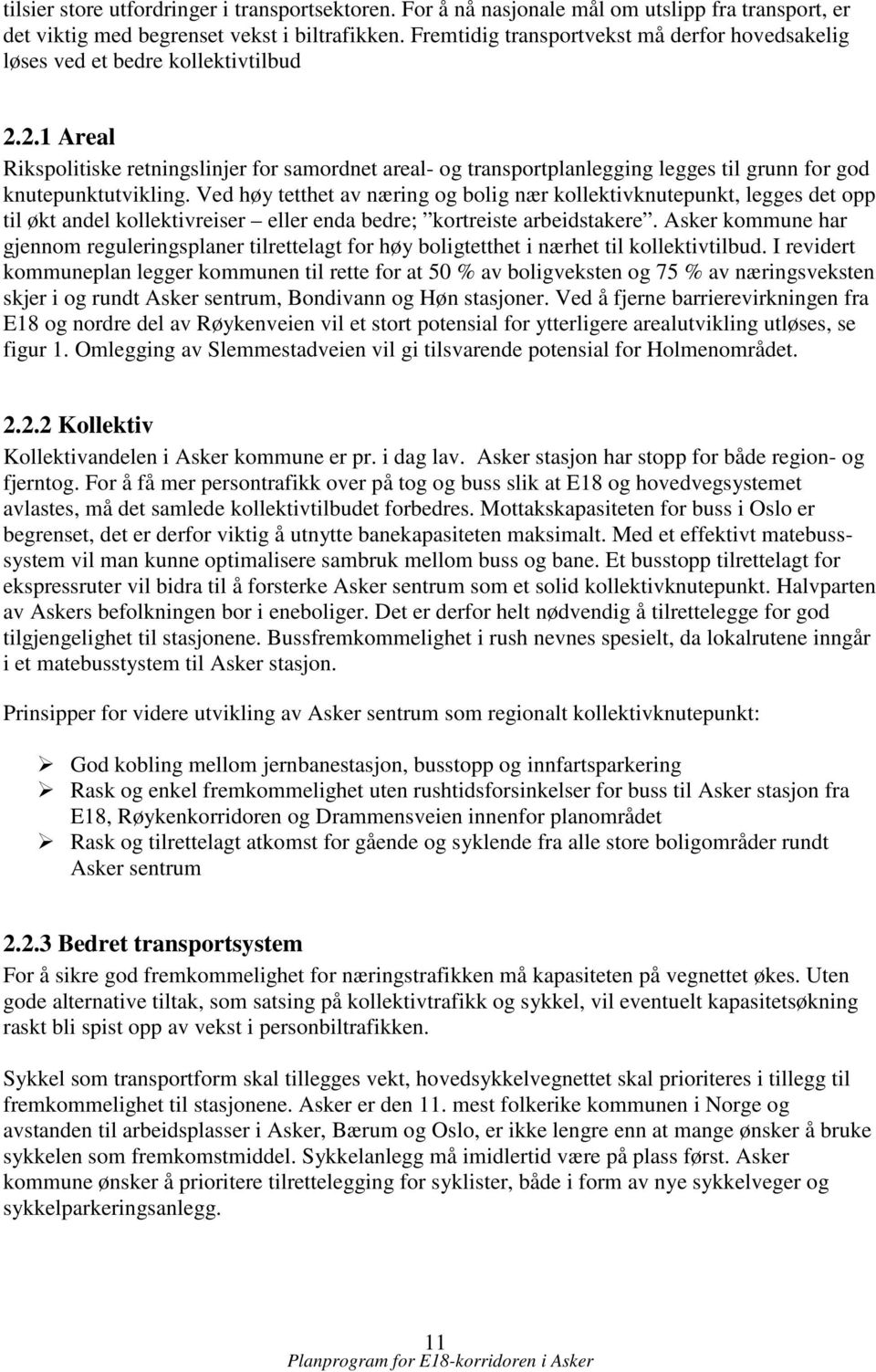 2.1 Areal Rikspolitiske retningslinjer for samordnet areal- og transportplanlegging legges til grunn for god knutepunktutvikling.