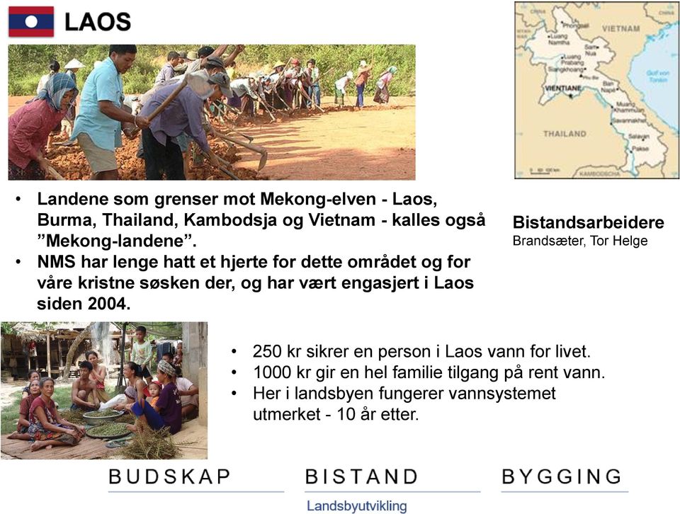 NMS har lenge hatt et hjerte for dette området og for våre kristne søsken der, og har vært engasjert i Laos