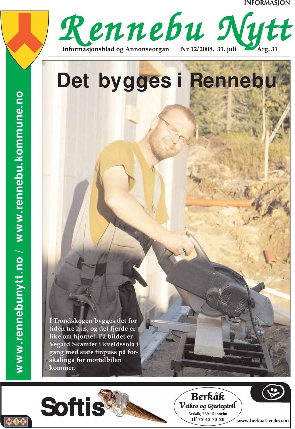 no Det bygges i Rennebu I Trondskogen bygges det for tiden tre hus, og det fjerde er like