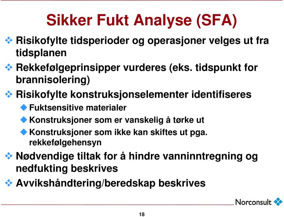 tidspunkt for brannisolering) Risikofylte konstruksjonselementer identifiseres Fuktsensitive materialer