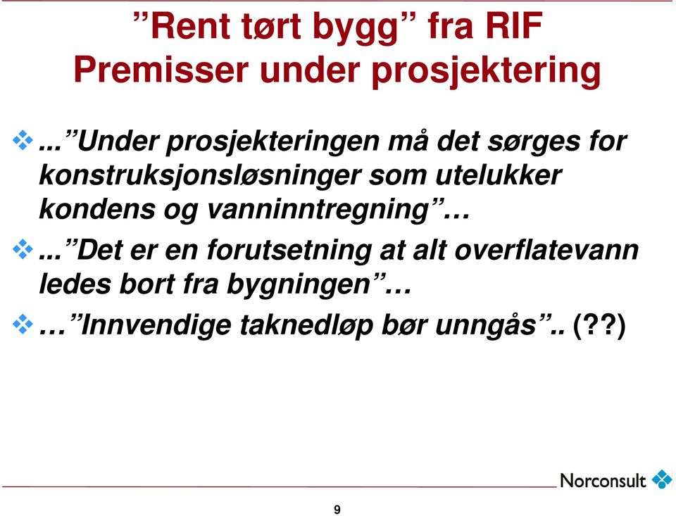 som utelukker kondens og vanninntregning.