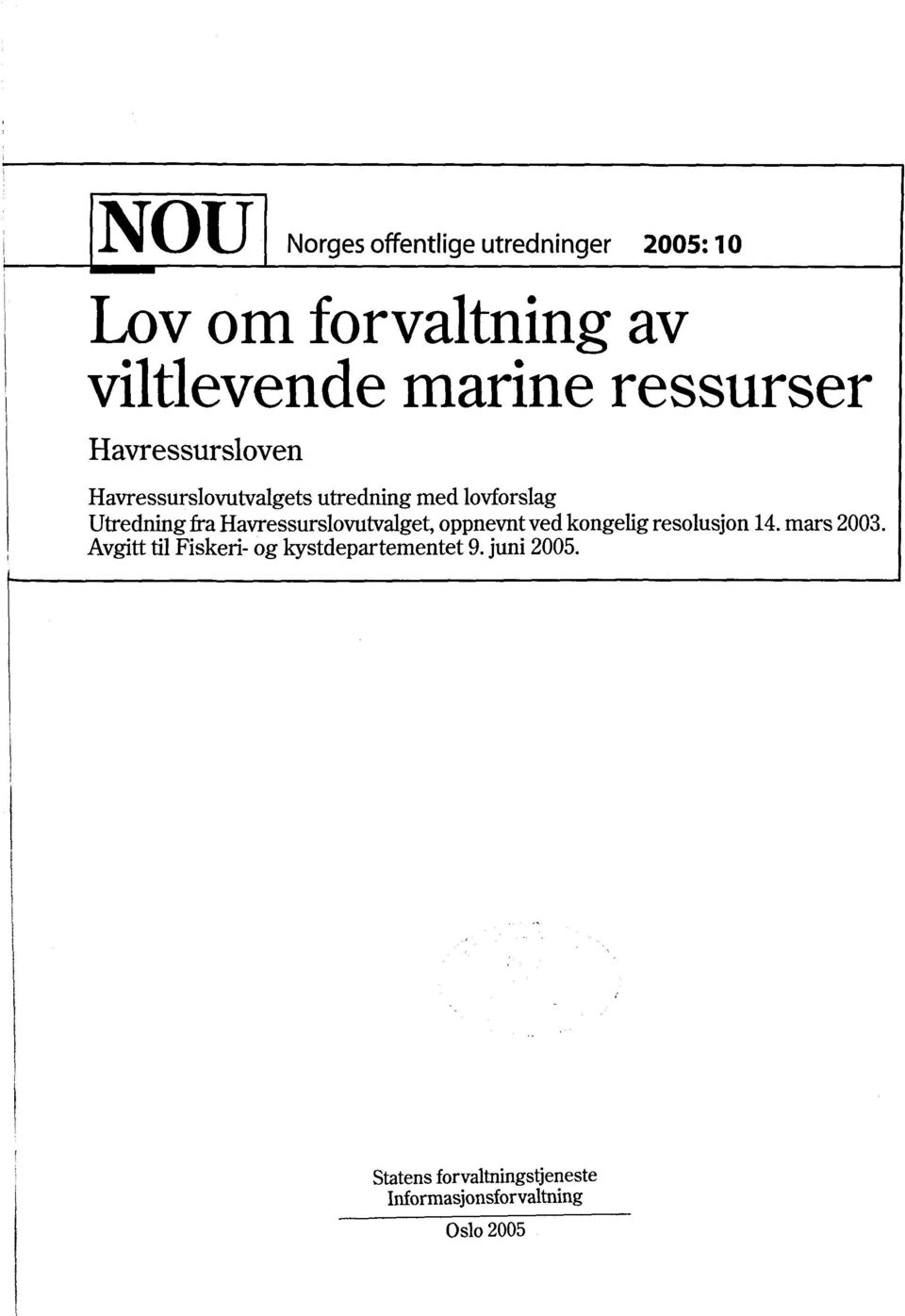 Havressurslovutvalget, oppnevnt ved kongelig resolusjon 14. mars 2003.