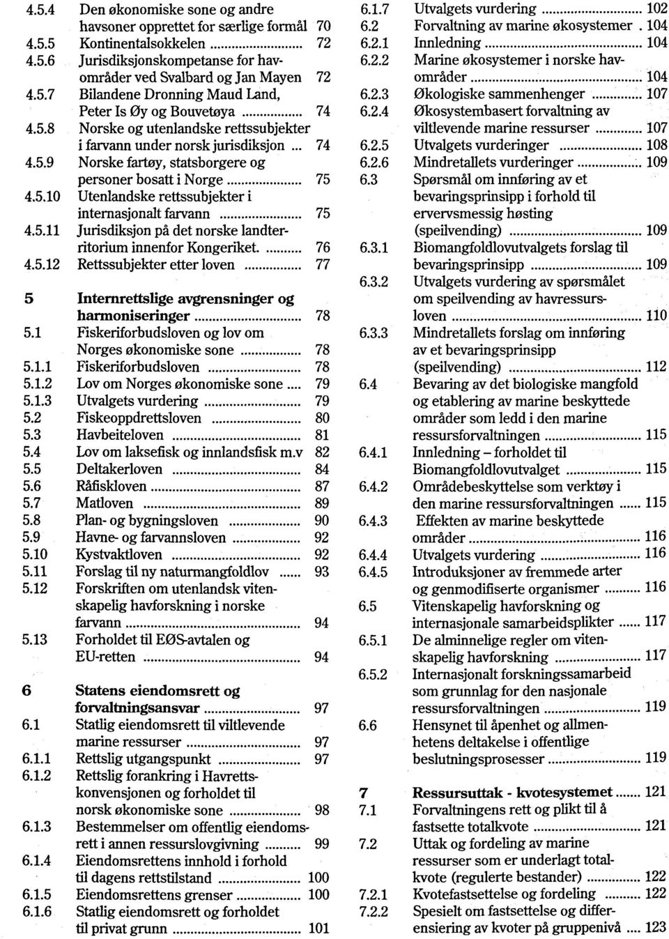 2.6 personer bosatt i Norge 75 6.3 4.5.10 Utenlandske rettssubjekter i internasjonalt farvann 75 4.5.11 Jurisdiksjon pà det norske landterritorium innenfor Kongeriket 76 6.3.1 4.5.12 Rettssubjekter etterloven 77 6.