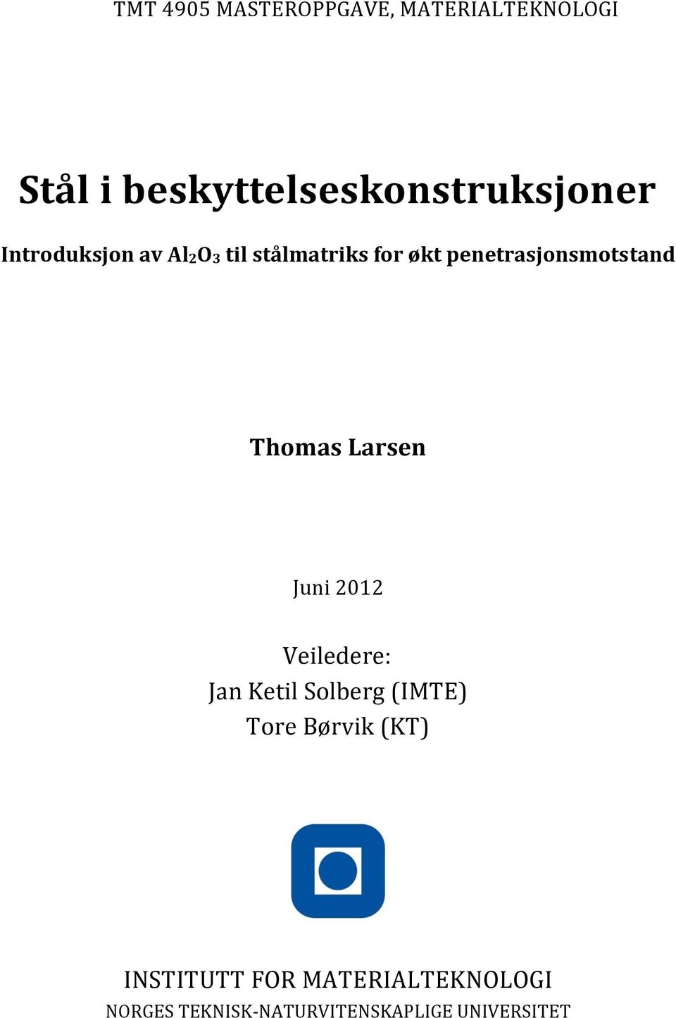 penetrasjonsmotstand Thomas Larsen Juni 2012 Veiledere: Jan Ketil Solberg