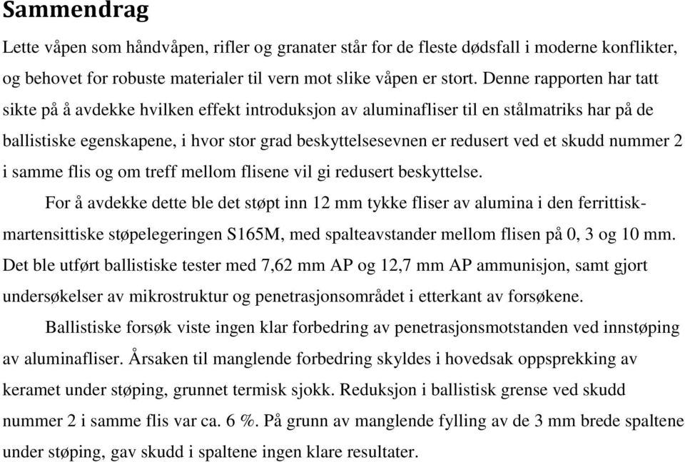 skudd nummer 2 i samme flis og om treff mellom flisene vil gi redusert beskyttelse.