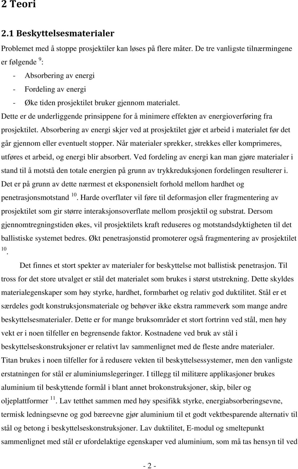 Dette er de underliggende prinsippene for å minimere effekten av energioverføring fra prosjektilet.