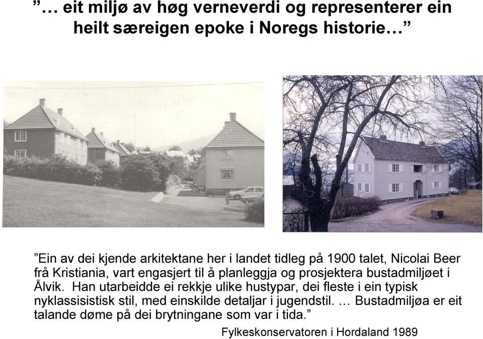 bustadmiljøet i Ålvik.