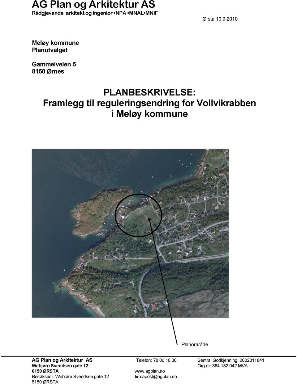 Vollvikrabben i Meløy kommune Planområde AG Plan og Arkitektur AS Telefon: 70 06 16 00 Sentral Godkjenning: