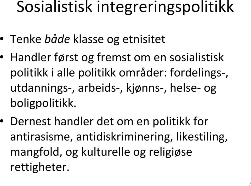 arbeids-, kjønns-, helse-og boligpolitikk.