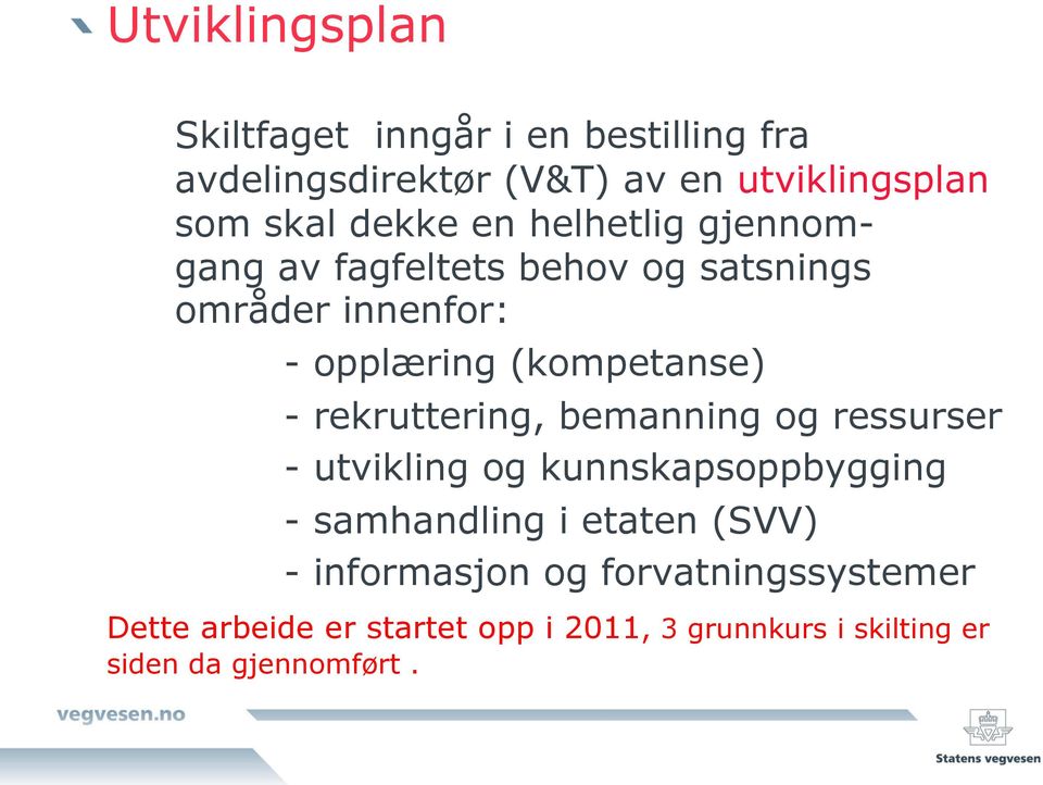 rekruttering, bemanning og ressurser - utvikling og kunnskapsoppbygging - samhandling i etaten (SVV) -