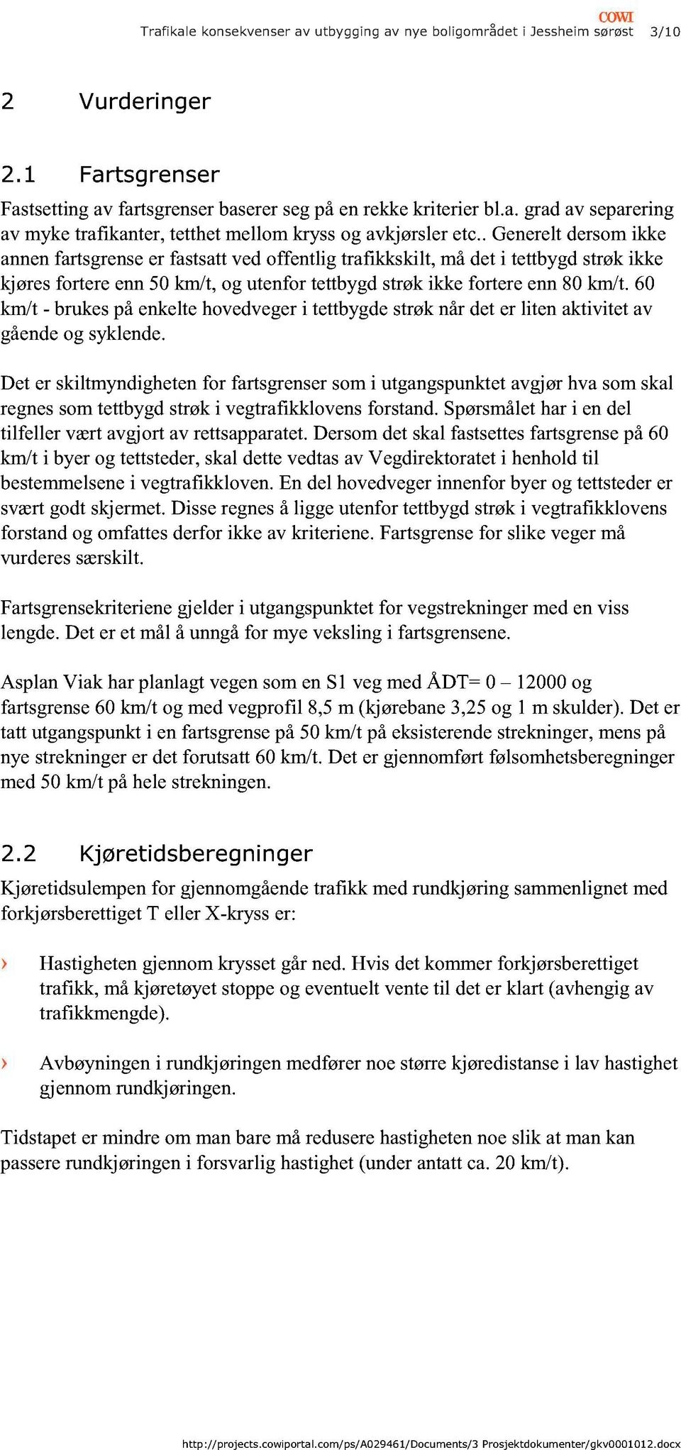 60 km/t brukespåenkeltehovedvegeri tettbygdestrøk nårdeter liten aktivitet av gåendeog syklende.