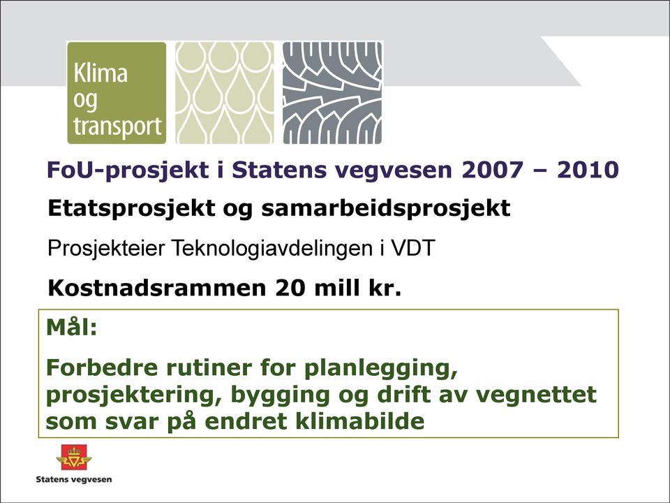 Kostnadsrammen 20 mill kr.