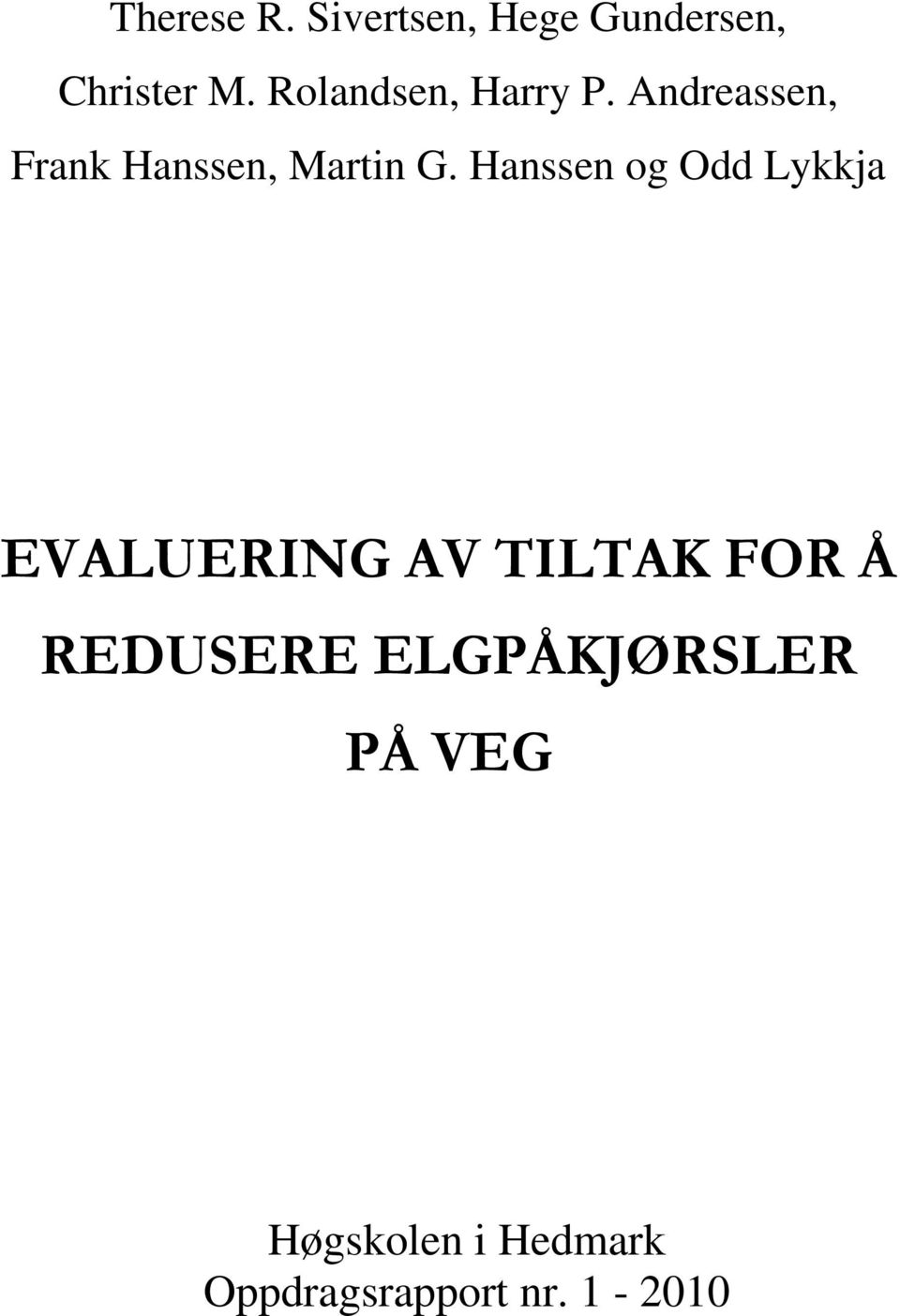 Hanssen og Odd Lykkja EVALUERING AV TILTAK FOR Å REDUSERE