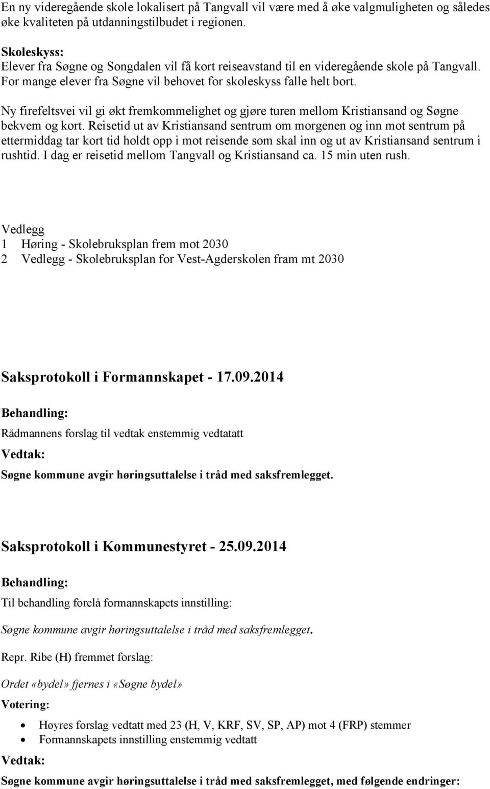 Ny firefeltsvei vil gi økt fremkommelighet og gjøre turen mellom Kristiansand og Søgne bekvem og kort.