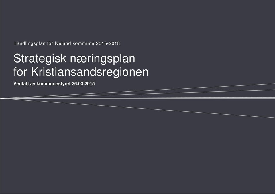 næringsplan for Kristiansandsregionen. Planen er en felles overordnet stra - plan for hver av de samarbeidende kommunene.