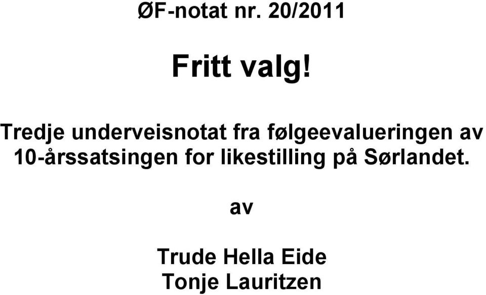 følgeevalueringen av 10-årssatsingen for