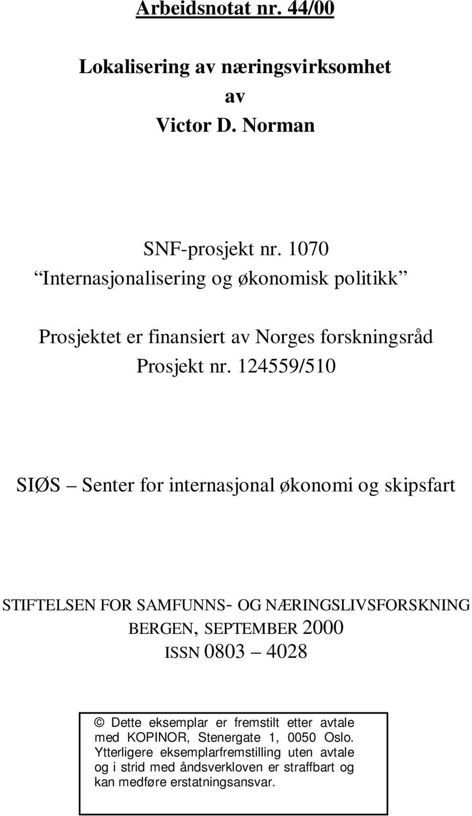 124559/510 SIØS Senter for internasjonal økonomi og skipsfart STIFTELSEN FOR SAMFUNNS- OG NÆRINGSLIVSFORSKNING BERGEN, SEPTEMBER 2000 ISSN