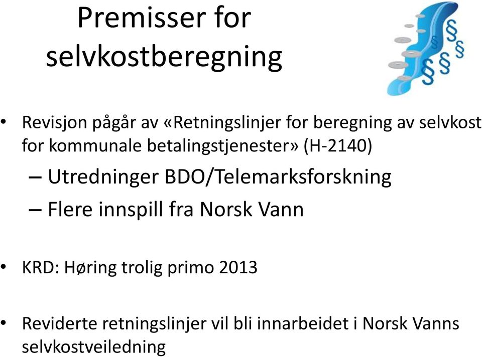 BDO/Telemarksforskning Flere innspill fra Norsk Vann KRD: Høring trolig