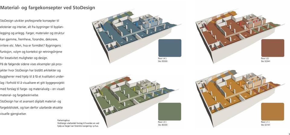 Bygningens funksjon, volym og kontekst gir retningslinjene for kreativitet muligheter og design.