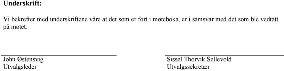 med det som ble vedtatt på møtet.