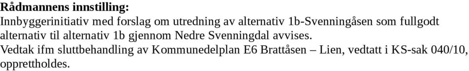 1b gjennom Nedre Svenningdal avvises.