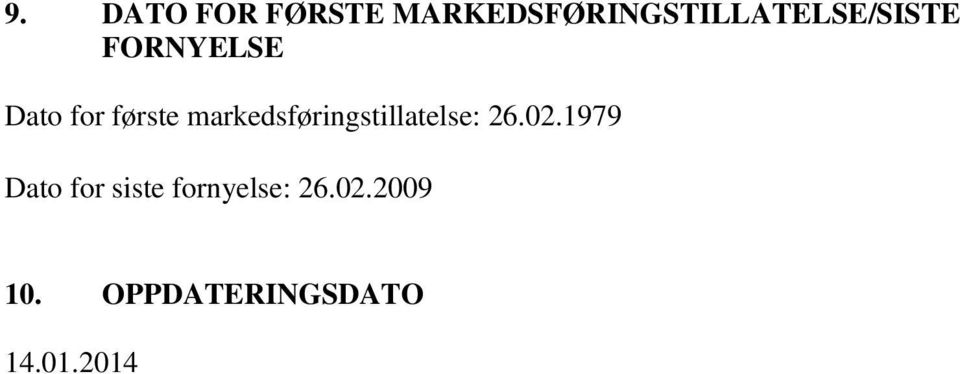 for første markedsføringstillatelse: 26.02.