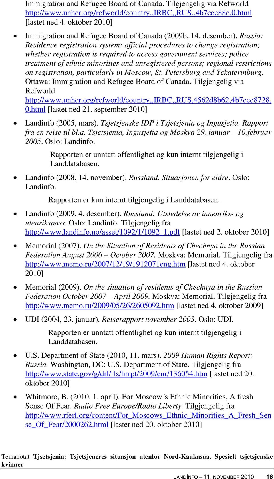 Russia: Residence registration system; official procedures to change registration; whether registration is required to access government services; police treatment of ethnic minorities and