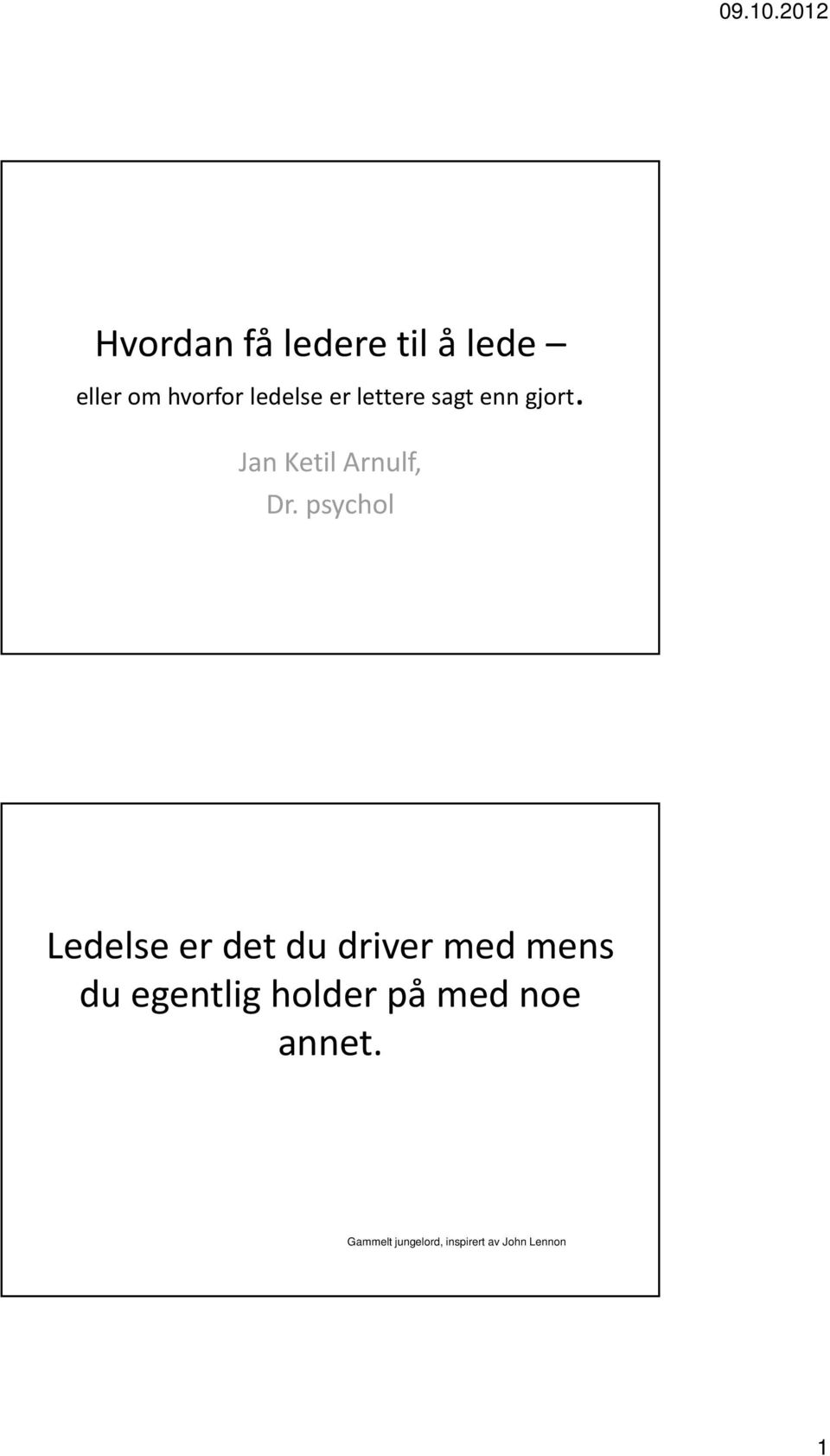 psychol Ledelse er det du driver med mens du egentlig