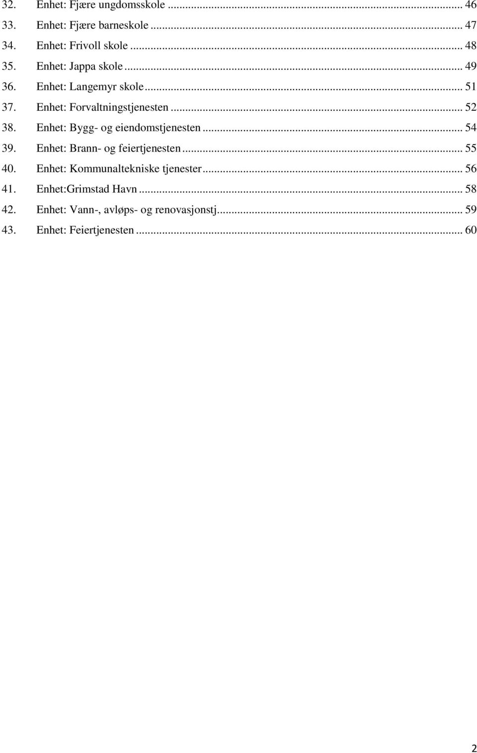 Enhet: Bygg- og eiendomstjenesten... 54 39. Enhet: Brann- og feiertjenesten... 55 40.