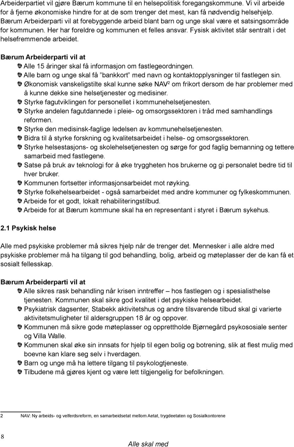 Alle 15 åringer skal få informasjon om fastlegeordningen. Alle barn og unge skal få bankkort med navn og kontaktopplysninger til fastlegen sin.