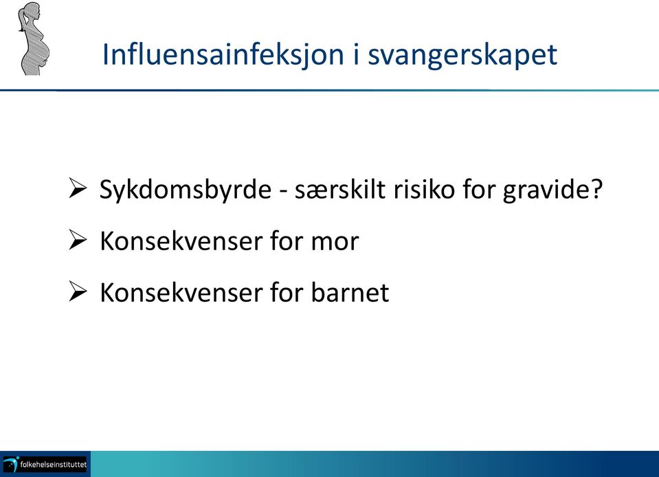 særskilt risiko for gravide?