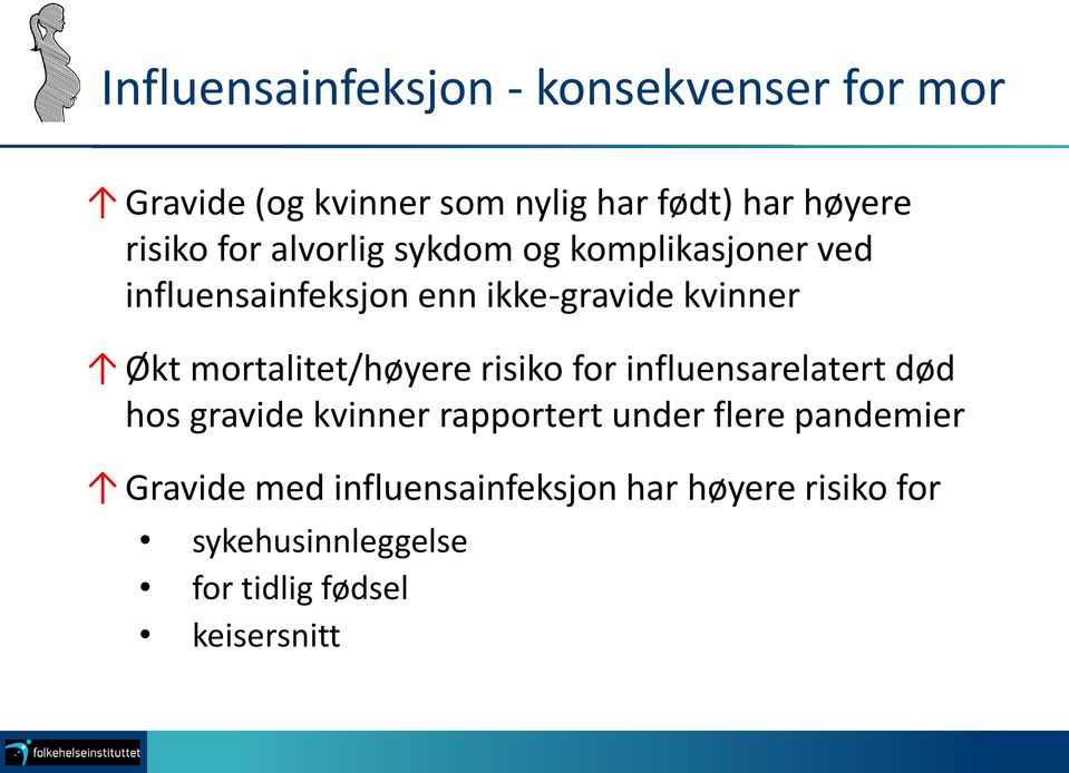 mortalitet/høyere risiko for influensarelatert død hos gravide kvinner rapportert under flere