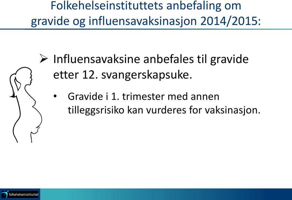 anbefales til gravide etter 12. svangerskapsuke.