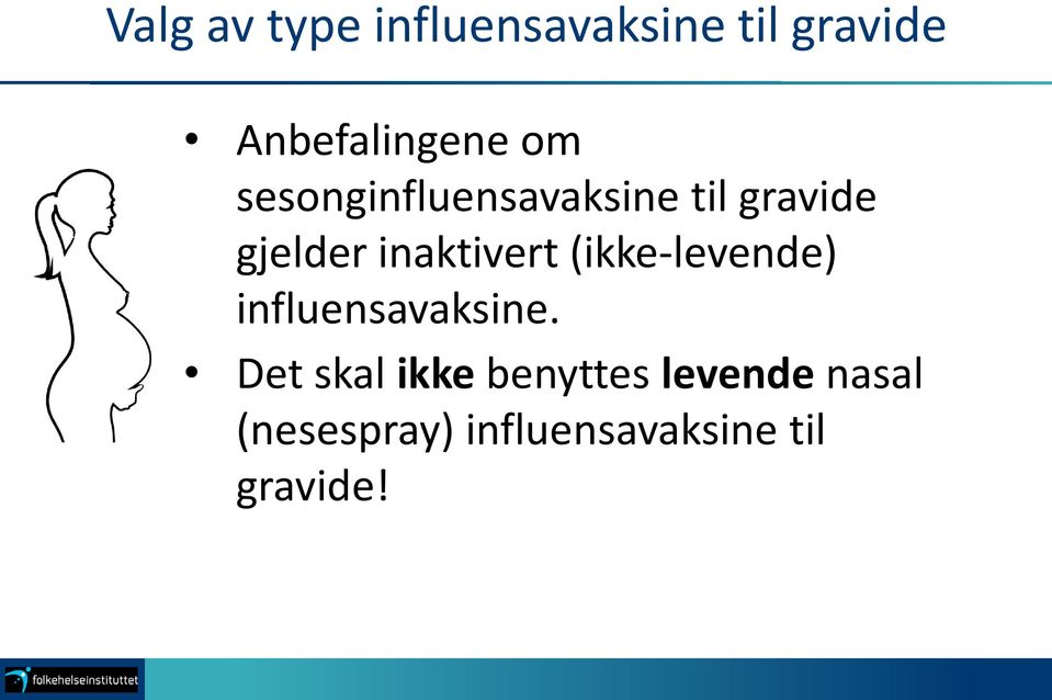 inaktivert (ikke-levende) influensavaksine.