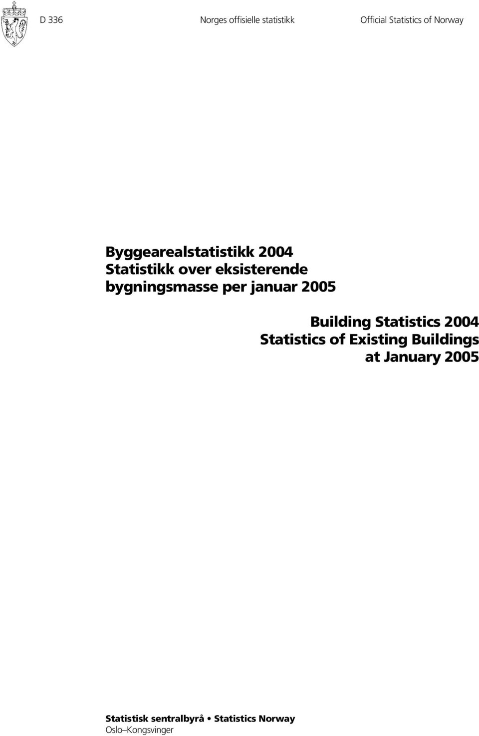 per januar 2005 Building Statistics 2004 Statistics of Existing