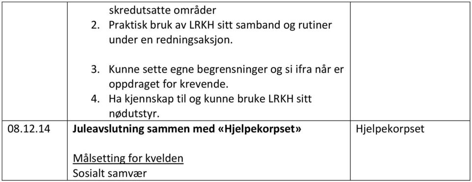 redningsaksjon. 3.