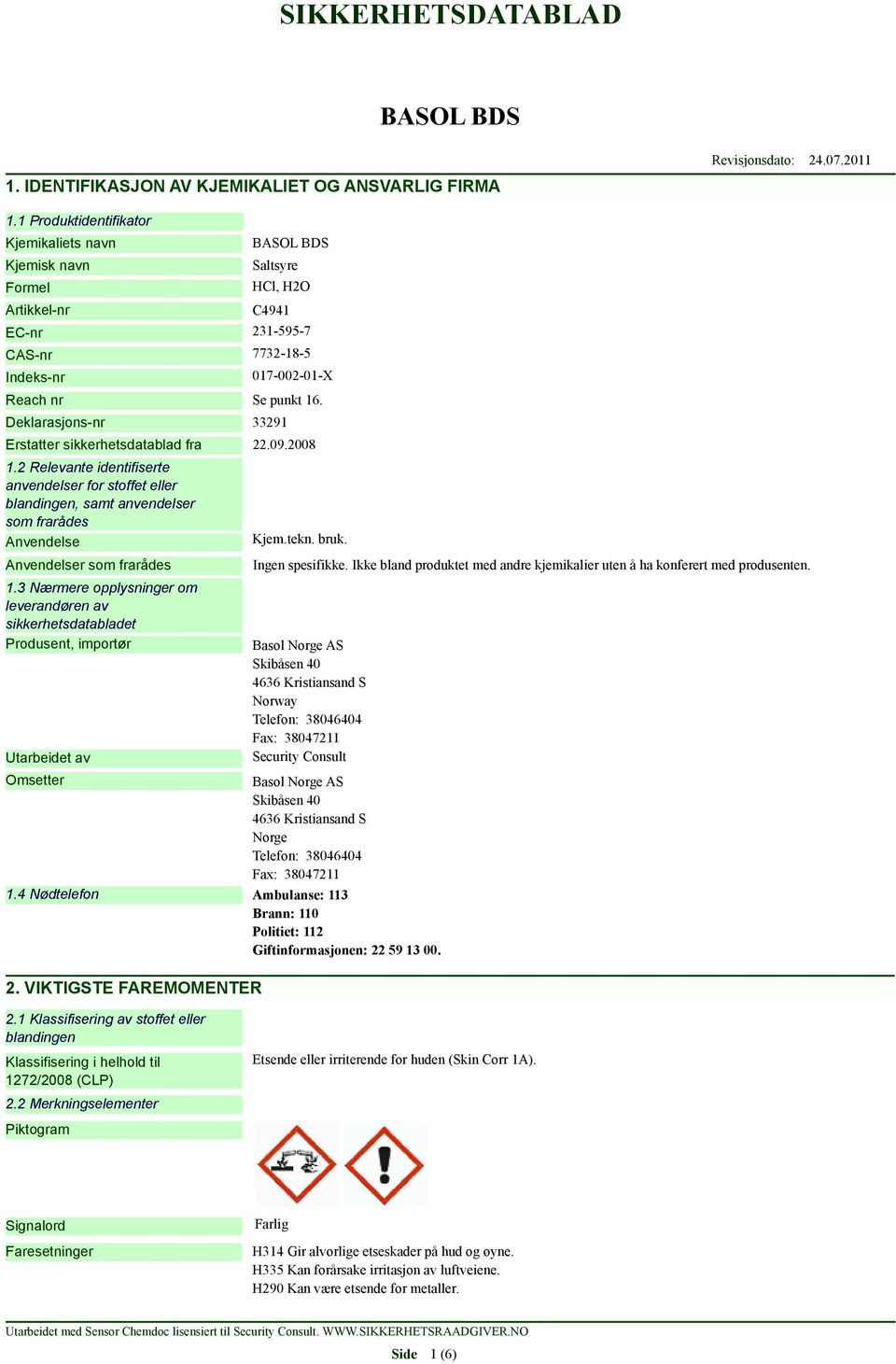 Deklarasjons-nr 33291 Erstatter sikkerhetsdatablad fra 22.09.2008 1.